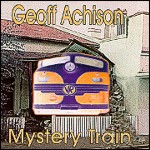 Geoff Achison: Mystery Train