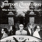Fairport Convention: Who Knows where the Time Goes?