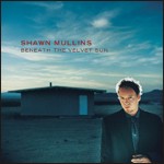 Shawn Mullins: Beneath the Velvet Sun