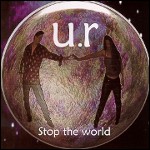 U.R.: Stop the World